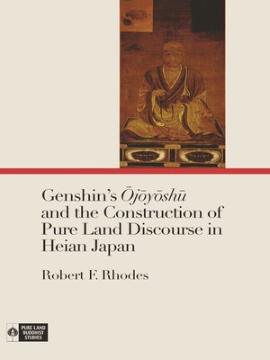 cover image of Genshin's Ōjōyōshū and the Construction of Pure Land Discourse in Heian Japan